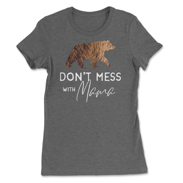 Don't Mess With Mama T-shirt from Spruce and Heron - nature t-shirt designs