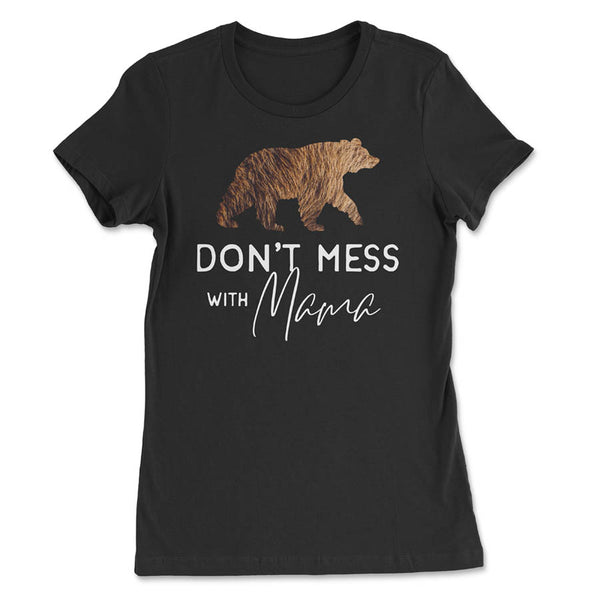 Don't Mess With Mama T-shirt from Spruce and Heron - nature t-shirt designs