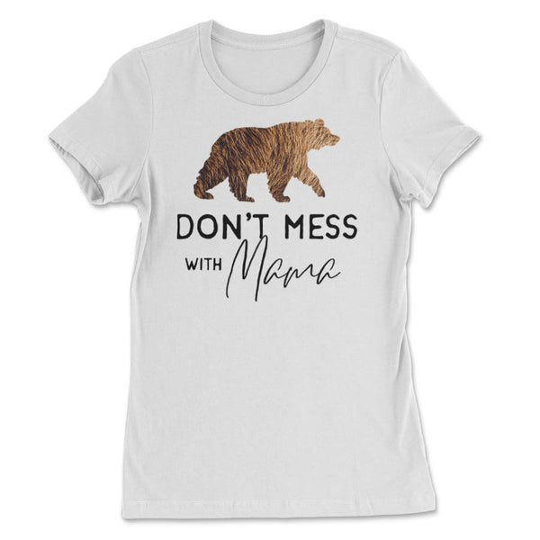 Don't Mess With Mama T-shirt from Spruce and Heron - nature t-shirt designs
