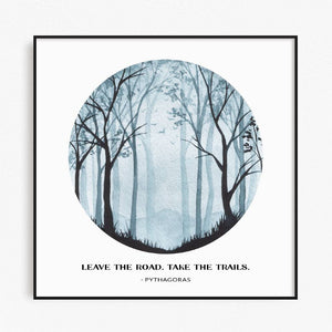 Leave The Road Take The Trails Quote from Pythagoras - Print